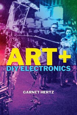 Art + DIY Electronics - Garnet Hertz - cover