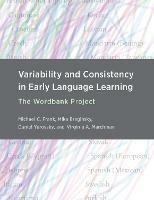 Variability and Consistency in Early Language Learning: The Wordbank Project  - Michael C. Frank,Mika Braginsky - cover