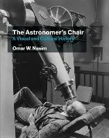 The Astronomer's Chair: A Visual and Cultural History - Omar W. Nasim - cover