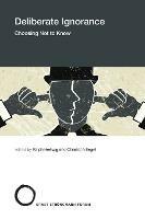 Deliberate Ignorance: Choosing Not to Know - Ralph Hertwig,Christoph Engel - cover