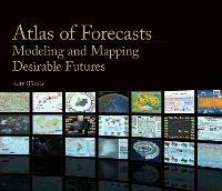 Atlas of Forecasts: Modeling and Mapping Desirable Futures - Katy Borner - cover