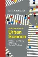 Introduction to Urban Science: Evidence and Theory of Cities as Complex Systems - Luis M. A. Bettencourt - cover
