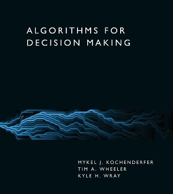 Algorithms for Decision Making - Mykel J. Kochenderfer,Tim A. Wheeler - cover