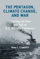 The Pentagon, Climate Change, and War: Charting the Rise and Fall of U.S. Military Emissions
