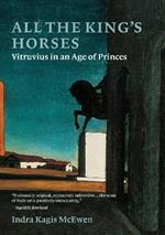 All the King's Horses: Vitruvius in an Age of Princes