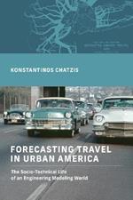 Forecasting Travel in Urban America: The Socio-Technical Life of an Engineering Modeling World