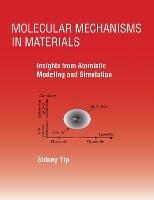 Molecular Mechanisms in Materials: Insights from Atomistic Modeling and Simulation - Sidney Yip - cover