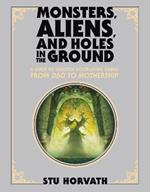 Monsters, Aliens, and Holes in the Ground, Deluxe Edition: A Guide to Tabletop Roleplaying Games from D&D to Mothership