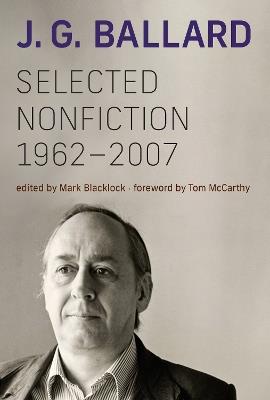 Selected Nonfiction, 1962-2007 - J. G. Ballard,Mark Blacklock - cover