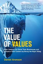 The Value of Values: The Hidden Superpower That Drives Business and Career Success