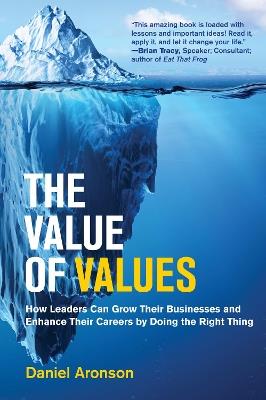 The Value of Values: The Hidden Superpower That Drives Business and Career Success - Daniel Aronson - cover