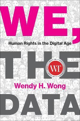 We, the Data: Human Rights in the Digital Age - Wendy H. Wong - cover