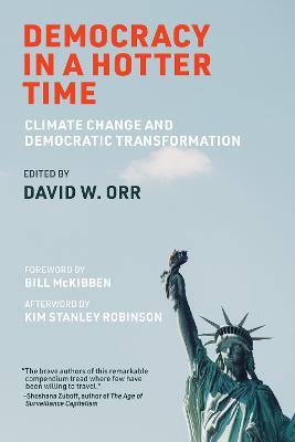 Democracy in a Hotter Time: Climate Change and Democratic Transformation - David W. Orr,Bill McKibben - cover