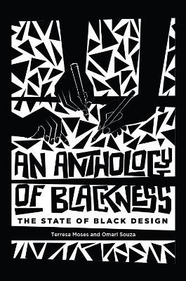 An Anthology of Blackness: The State of Black Design - Terresa Moses,Omari Souza - cover