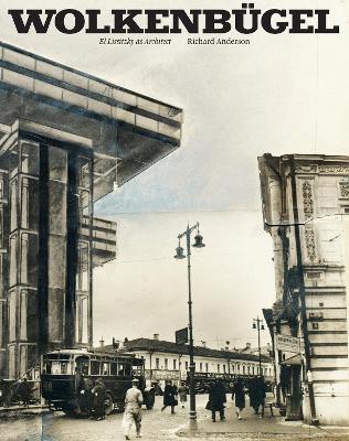 Wolkenbügel: El Lissitzky as Architect - Richard Anderson - cover