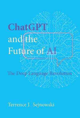ChatGPT and the Future of AI: The Deep Language Revolution - Terrence J. Sejnowski - cover
