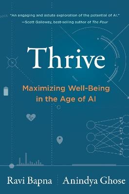 Thrive: Maximizing Well-Being in the Age of AI - Ravi Bapna,Anindya Ghose - cover