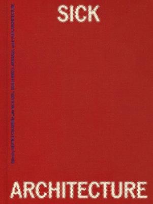 Sick Architecture - Beatriz Colomina,Nick Axel - cover