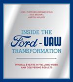 Inside the Ford-UAW Transformation: Pivotal Events in Valuing Work and Delivering Results