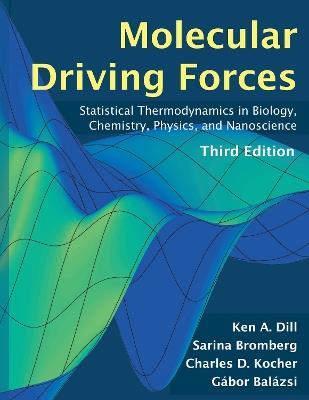 Molecular Driving Forces, third edition - Ken Dill,Sarina Bromberg - cover
