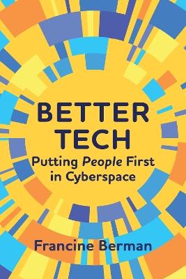 Better Tech: Putting People First in Cyberspace - Francine Berman - cover