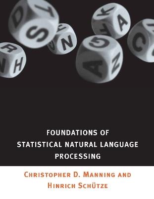 Foundations of Statistical Natural Language Processing - Christopher Manning,Hinrich Schuetze - cover