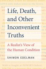 Life, Death, and Other Inconvenient Truths