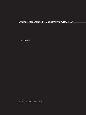 Word Formation in Generative Grammar - Mark Aronoff - cover