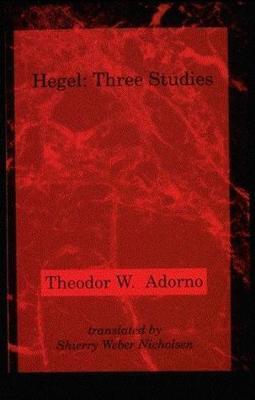 Hegel: Three Studies - Theodor W. Adorno - cover