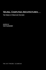 Neural Computing Architectures: The Design of Brain-Like Machines