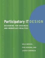 Participatory IT Design: Designing for Business and Workplace Realities