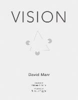 Vision: A Computational Investigation into the Human Representation and Processing of Visual Information - David Marr - cover