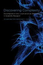 Discovering Complexity: Decomposition and Localization as Strategies in Scientific Research