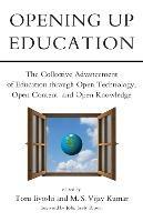 Opening Up Education: The Collective Advancement of Education through Open Technology, Open Content, and Open Knowledge - cover