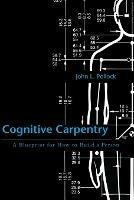 Cognitive Carpentry: A Blueprint for How to Build a Person - John L. Pollock - cover