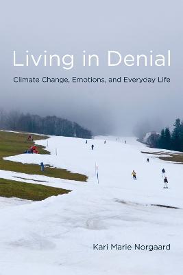 Living in Denial: Climate Change, Emotions, and Everyday Life - Kari Marie Norgaard - cover