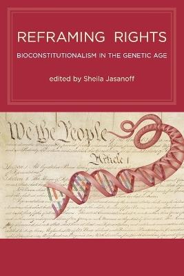 Reframing Rights: Bioconstitutionalism in the Genetic Age - cover