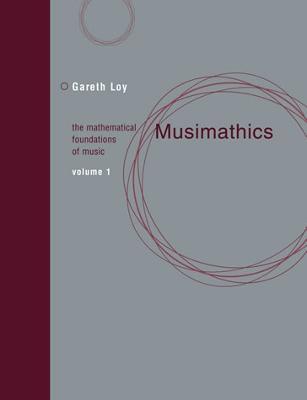 Musimathics: The Mathematical Foundations of Music - Gareth Loy - cover