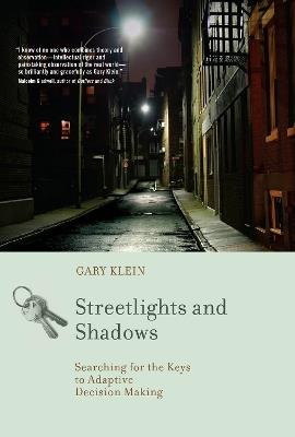 Streetlights and Shadows: Searching for the Keys to Adaptive Decision Making - Gary A. Klein - cover
