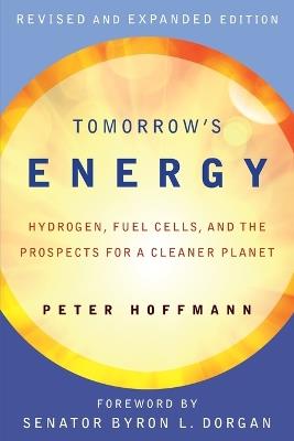 Tomorrow's Energy: Hydrogen, Fuel Cells, and the Prospects for a Cleaner Planet - Peter Hoffmann - cover