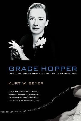 Grace Hopper and the Invention of the Information Age - Kurt W. Beyer - cover