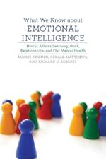 What We Know about Emotional Intelligence: How It Affects Learning, Work, Relationships, and Our Mental Health