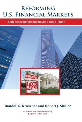 Reforming U.S. Financial Markets: Reflections Before and Beyond Dodd-Frank - Randall S. Kroszner,Robert J. Shiller - cover