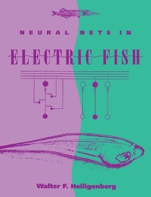 Neural Nets in Electric Fish - Walter Heiligenberg - cover