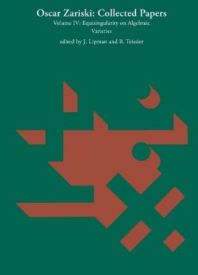 Oscar Zariski: Collected Papers, Volume 4: Equisingularity on Algebraic Varieties - Oscar Zariski - cover