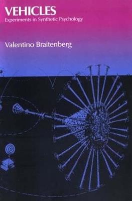 Vehicles: Experiments in Synthetic Psychology - Valentino Braitenberg - cover