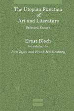 The Utopian Function of Art and Literature: Selected Essays