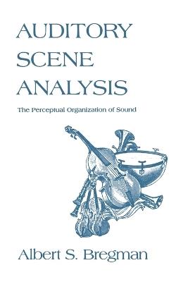 Auditory Scene Analysis: The Perceptual Organization of Sound - Albert S. Bregman - cover