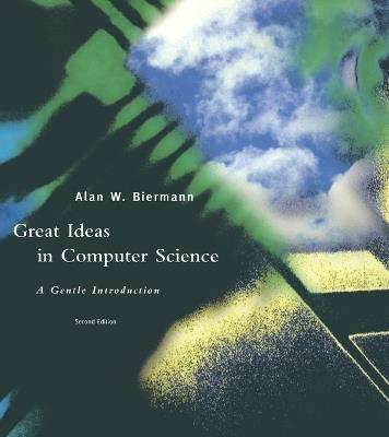 Great Ideas in Computer Science: A Gentle Introduction - Alan W. Biermann - cover