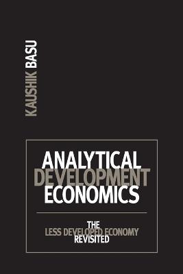 Analytical Development Economics: The Less Developed Economy Revisited - Kaushik Basu - cover